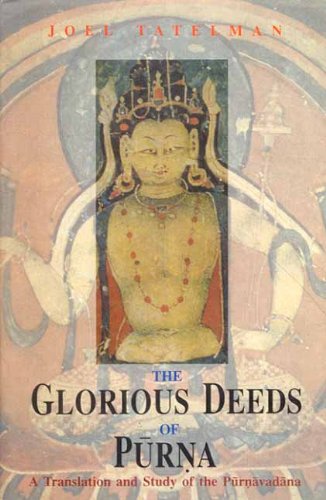 The Glorious Deeds of Purna: A Translation and Study of the Purnavadana [Hardcover] Joel Tatelman