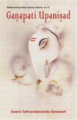 Ganapati Upanishad [Paperback] Tattvavidananda Saraswat Swami