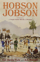 Hobson Jobson A Glossary of Anglo-Indian Words or Phrases and of Kindred Terms Etymological, Historical Geographical and Discursive [Paperback] Col. Henry Yule and A.C. Burnell