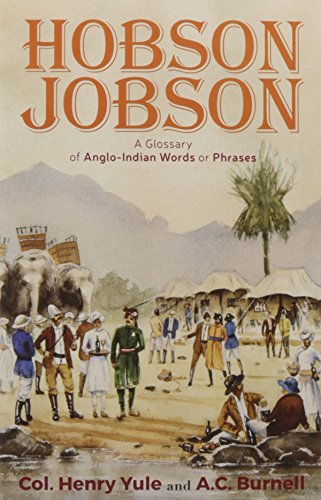 Hobson Jobson A Glossary of Anglo-Indian Words or Phrases and of Kindred Terms Etymological, Historical Geographical and Discursive [Paperback] Col. Henry Yule and A.C. Burnell