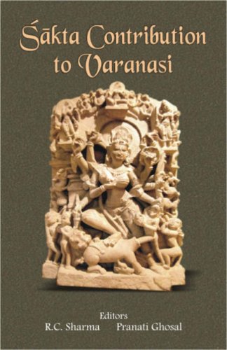 Sakta Contribution to Varanasi [Hardcover] Sharma, RC and Pranati Ghosal