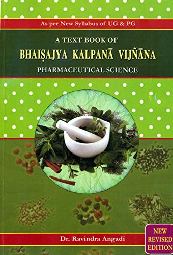 Bhaisajya Kalpana-Vijnana {Pharmaceutical Science} [Paperback] Dr. Ravindra Angadi, Foreword by Prof. C. B. Jha
