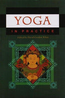 Yoga in Practice [Paperback] David Gordon White (Ed.)