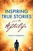 Inspiring True Stories form the Afterlife [Paperback] Kristy Robinett