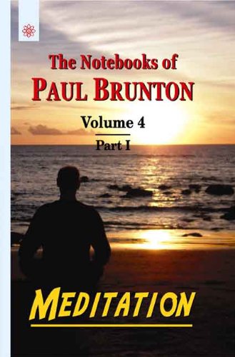 Meditation (Vol.4 Pt. 1): The Notebooks of Paul Brunton [Paperback] Paul Brunton