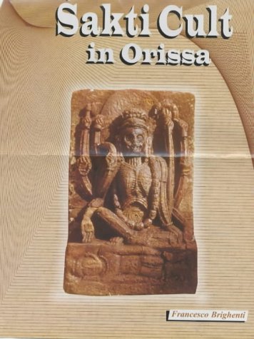 Sakti Cult in Orissa [Hardcover] Francesco Brighenti