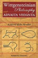 Wittgensteinian Philosophy and Advaita Vedanta: A Survey of the Parallels [Hardcover] Ravindra K.S. Choudhary