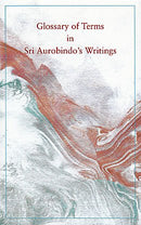 Glossary of Terms in Sri Aurobindo's Writings [Paperback] Sri Aurobindo