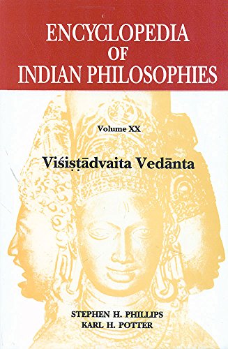 Encyclopedia of Indian Philosophies: Volume 20: Visistadvaita Vedanta [Hardcover] Stephen H. Phillips and Karl H. Potter