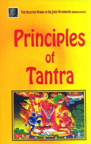 Principles of Tantra [Paperback] John Woodroffe (Arthur Avalon)