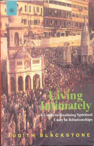 Living Intimately: A Guide to Realizing Spiritual Unity in Relationships [Paperback] Judith Blackstone