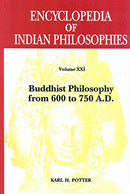 Encyclopedia of Indian Philosophies Volume 21: Buddhist Philosophy from 600 to 750 A.D. [Hardcover] Karl H. Potter