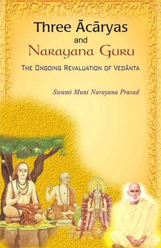 Three Acharyas and Narayana Guru [Hardcover] Swami Muni Narayana Prasad