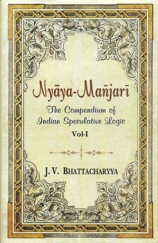 Nyaya - Manjari: The Compendium of Indian Speculative Logic: Volume 1 [Hardcover] J. V. Bhattacharyya