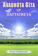 Avadhuta Gita of Dattatreya [Paperback] Dattatreya and Swami Ashokananda