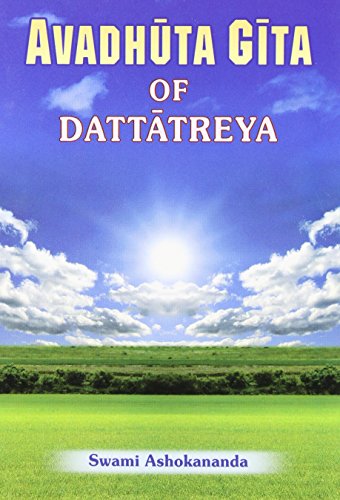 Avadhuta Gita of Dattatreya [Paperback] Dattatreya and Swami Ashokananda
