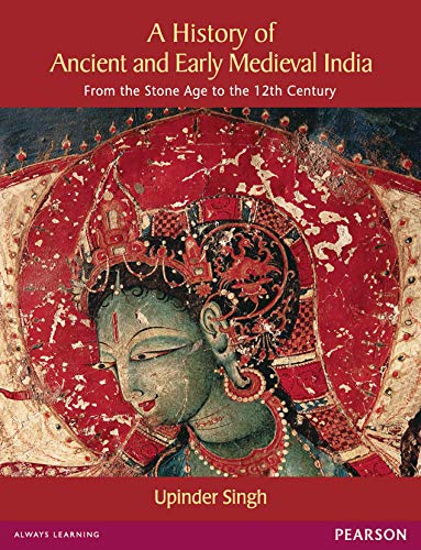 History of Ancient and Early Medeival India: From the Stone Age to the 12th Century [Paperback] Upinder Singh