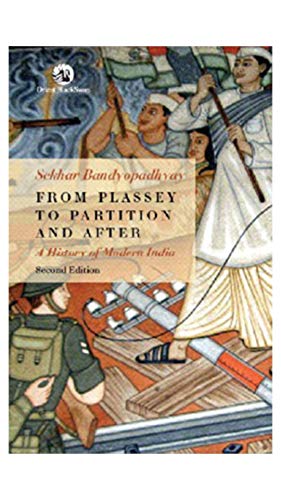 From Plassey to Partition and After: A History of Modern India [Paperback] Sekhar Bandyopadhyay
