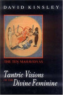 Tantric Visions of the Divine Feminine: The Ten Mahavidyas [Paperback] David R. Kinsley