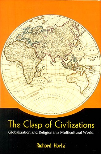 The Clasp of Civilizations: Globalization and Religion in a Multicultural World [Hardcover] Richard Alan Hartz