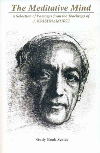 The Meditative Mind: A Selection of Passages from the Teachings of J. Krishnamurti: Study Book Series [Paperback] J. Krishnamurti