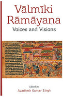 Valmiki Ramayana: Voices and Visions [Hardcover] Avadhesh Kumar Singh