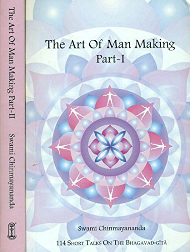 The Art of Man Making: 193 Short Talks on The Bhagavad Gita (Set of 2 Volumes) [Paperback] Swami Chinmayananda
