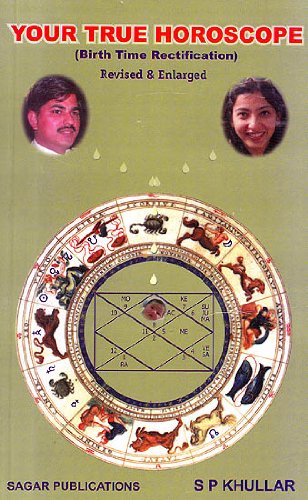 Your True Horoscope: Birth Time Rectification [Paperback] S P Skullar