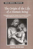 Origin of the Life of a Human Being: Conception and the Female According to Ancient Indian Medical and Sexological Literature [Hardcover] Rahul Peter Das