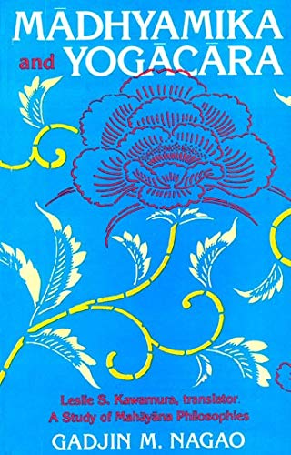 Madhyamika and Yogacara: Study of Mahayana Philosophies (Bibliotheca Indo-Buddhica series) [Hardcover] Ed. & Trans.L.S. Kawamura and G.M. Nagao