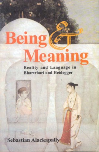 Being and Meaning: Reality and Language in Bhartrhari and Heidegger (Buddhist Tradition S.) [Hardcover] Sebastian Alackapally