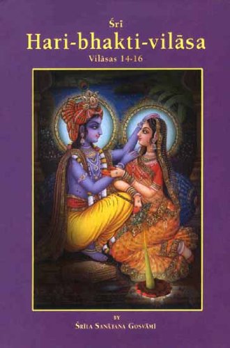 Sri Hari-bhakti-vilasa (Volume IV) (Vilasas 14-16) [Hardcover] Srila Sanatana Gosvami