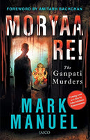 Moryaa Re! [Paperback] [Aug 30, 2017] Mark Manuel [Paperback] Mark Manuel