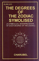 The Degrees of The Zodiac Symbolised: A Symbol Interpretation of Each Degree of the Zodiac [Paperback] Alan Leo and Charubel