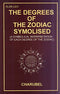 The Degrees of The Zodiac Symbolised: A Symbol Interpretation of Each Degree of the Zodiac [Paperback] Alan Leo and Charubel