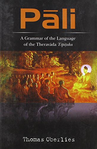 Pali: A Grammar of the Language of the Theravada Tipitaka with a Concordance to Pischel's Grammatik der prakrit-Sprachen (English and Pali Edition) [Hardcover] Thomas Oberlies