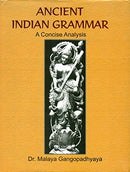 Ancient Indian Grammar : A Concise Analysis (HB) [Hardcover] Malaya Gangopadhyay