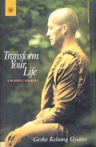 Transform Your Life: A Blissful Journey [Paperback] Geshe Kelsang Gyatso