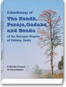 Ethnobotany of the Kondh, Poraja, Gadaba and Bonda of the Koraput Region of Odisha, India [Hardcover] Merlin Franco & D. Narasimhan