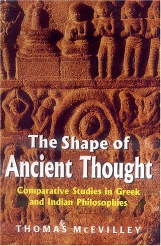 The Shape of Ancient Thought: Comparative Studies in Greek and Indian Philosophies [Hardcover] Thomas McEvilley