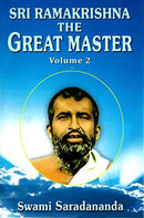 Sri Ramakrishna: The Great Master, Vol. 2 [Paperback] Swami Saradananda; Translated by Swami Jagadananda and Swami Tapasyananda