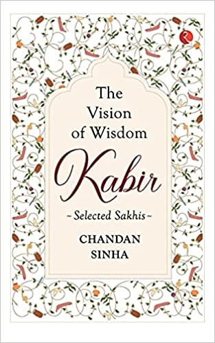 The  Vision of  Wisdom: Kabir Selected Sakhis