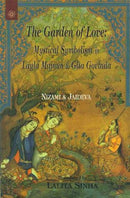 The Garden of Love: Mystical Symbolism in Layla Majnun & Gita Govinda Nizami & Jaideva [Paperback] Lalita Sinha