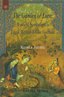 The Garden of Love: Mystical Symbolism in Layla Majnun & Gita Govinda Nizami & Jaideva [Paperback] Lalita Sinha