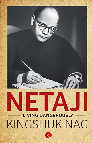 Netaji: Living Dangerously [Paperback] Kingshuk Nag