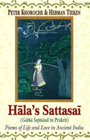 Hala's Sattasai (Gatha Saptasati in Prakrit): Poems of Life and Love in Ancient India [Paperback] Peter Khoroche and Herman Tieken
