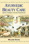 Ayurvedic Beauty Care: Ageless Techniques To Invoke Natural Beauty [Paperback] Malanie Sachs