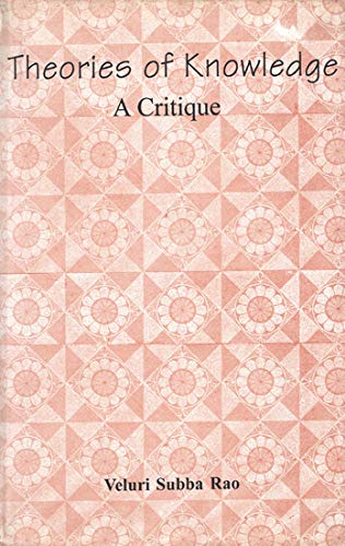Theories of Knowledge - A Critique [Hardcover] Veluri Subba Rao