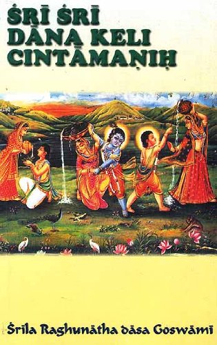 Sri Sri Dana Keli Cintamanih [Paperback] [Jan 01, 2000] Srila Raghunatha Dasa Goswami Srila Raghunatha Dasa Goswami