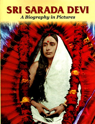 Sri Sarada Devi: A Biography in Pictures [Hardcover] the Editors of Advaita Ashrama